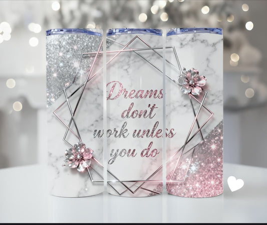 20 oz Dreams Don't Work Unless You Do Tumbler ✨ Make It Yours!