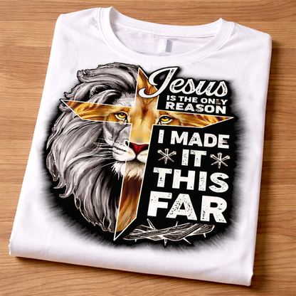 Jesus Is the Only Reason I Made It This Far Lion Cross Christian Graphic T-Shirt